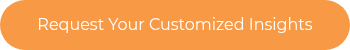 <p>Request Your Customized Insights</p>