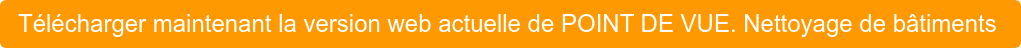 Télécharger maintenant la version web actuelle de POINT DE VUE. Nettoyage de  bâtiments&nbsp; &nbsp;
