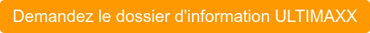 Demandez le dossier d'information ULTIMAXX