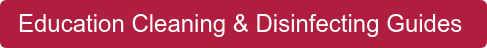 Education Cleaning & Disinfecting Guides&nbsp;