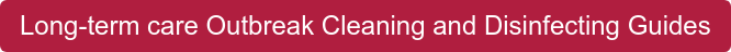 Long-term care Outbreak Cleaning and Disinfecting Guides