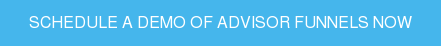 Schedule a Demo of Advisor Funnels Now