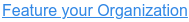 Feature your Organization