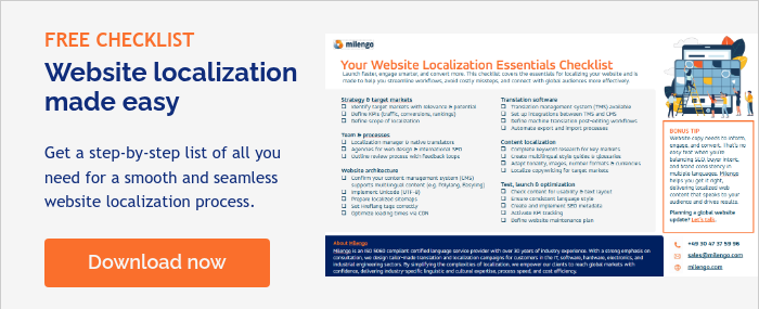FREE CHECKLIST Website localization made easy   Get a step-by-step list of all you need for a smooth and seamless website localization process.  