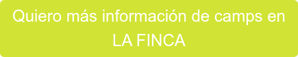 Quiero más información de camps en LA FINCA