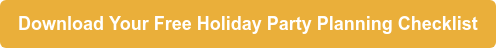 Download Your Free Holiday Party Planning Checklist