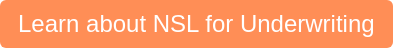 Learn about NSL for Underwriting