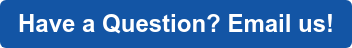 Have a Question? Email us!