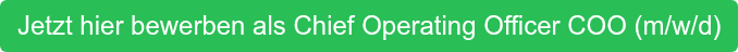 Jetzt hier bewerben als Chief Operating Officer COO (m/w/d)