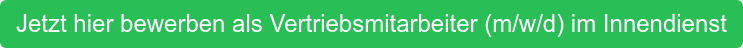 Jetzt hier bewerben als Vertriebsmitarbeiter (m/w/d) im Innendienst