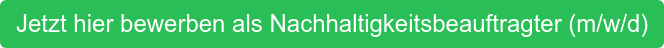 Jetzt hier bewerben als Nachhaltigkeitsbeauftragter (m/w/d)