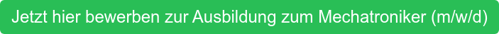 Jetzt hier bewerben zur Ausbildung zum Mechatroniker (m/w/d)
