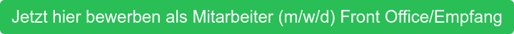 Jetzt hier bewerben als Mitarbeiter (m/w/d) Front Office/Empfang