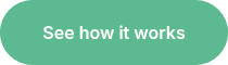 See how it works