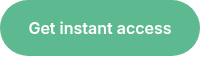 Get instant access