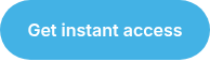 Get instant access