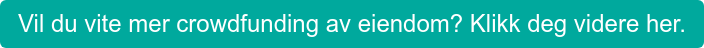 Vil du vite mer crowdfunding av eiendom? Klikk deg videre her.