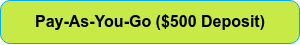 Pay-As-You-Go ($500 Deposit)