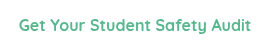 Get Your Student Safety Audit
