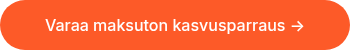 Varaa maksuton kasvusparraus →