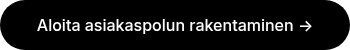 <p>Aloita asiakaspolun rakentaminen →</p>