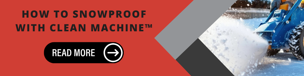 How to Snowproof With Clean Machine™