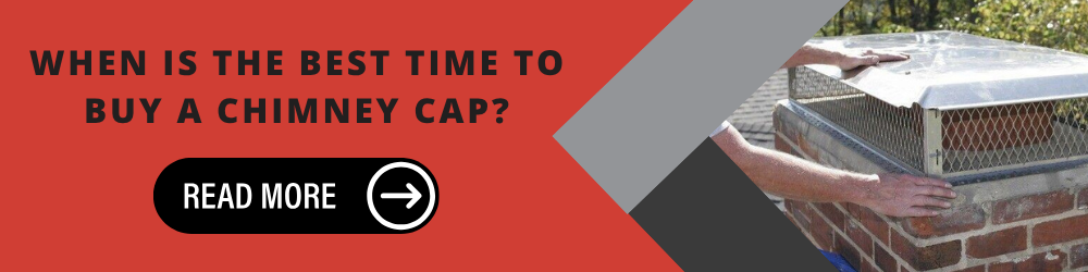 When Is the Best Time to Buy a Chimney Cap?
