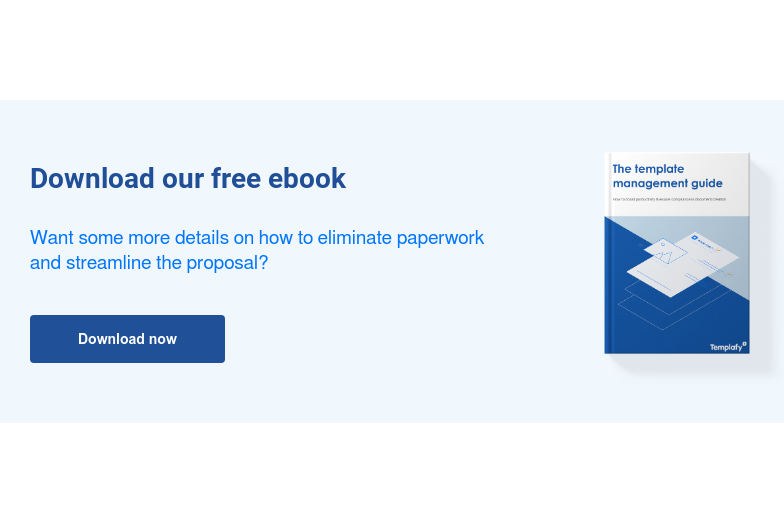 Download our free ebook Want some more details on how to eliminate paperwork and streamline the proposal? Download now