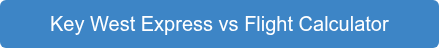 Key West Express vs Flight Calculator