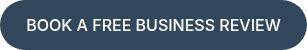 BOOK A FREE BUSINESS REVIEW