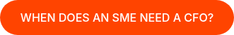 WHEN DOES AN SME NEED A CFO?