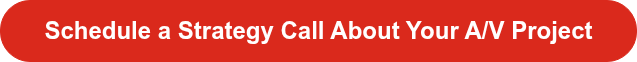 Schedule a Strategy Call About Your A/V Project