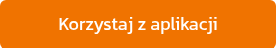<p>Korzystaj z aplikacji</p>