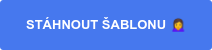 STÁHNOUT ŠABLONU   