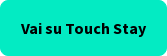 Vai su Touch Stay