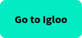 Go to Igloo