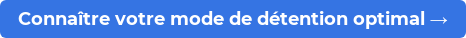 Connaître votre mode de détention optimal →
