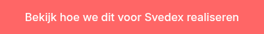 Bekijk hoe we dit voor Svedex realiseren