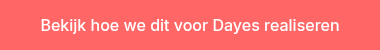 Bekijk hoe we dit voor Dayes realiseren