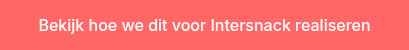 Bekijk hoe we dit voor Intersnack realiseren