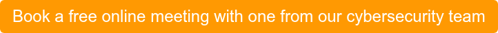 Book a free online meeting with one from our cybersecurity team