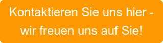 Kontaktieren Sie uns hier - wir freuen uns auf Sie!