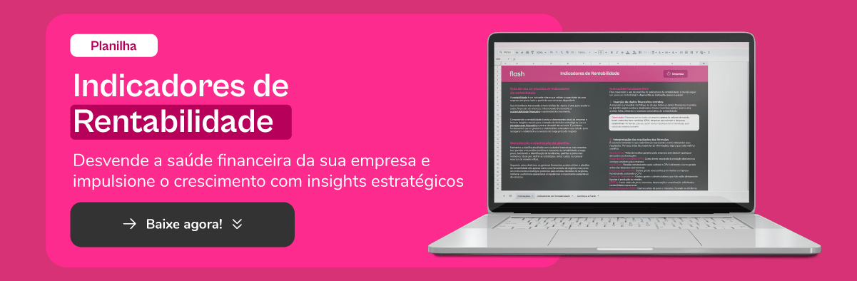 Conheça a planilha de indicadores de rentabilidade da Flash!