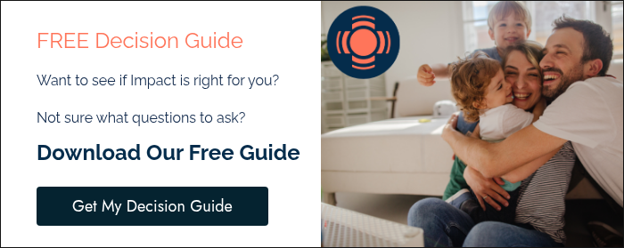 FREE Decision Guide Want to see if Impact is right for you? Not sure what questions to ask? Download Our Free Guide  