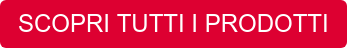 SCOPRI TUTTI I PRODOTTI
