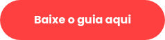Baixe o guia aqui  