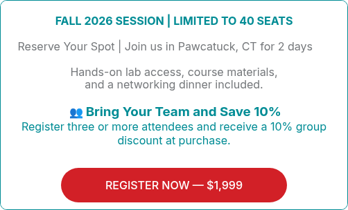 &nbsp;FALL 2026 SESSION | LIMITED TO 40 SEATS&nbsp; &nbsp; &nbsp;Reserve Your Spot | Join us in Pawcatuck, CT for 2 days of&nbsp; &nbsp; Hands-on lab access, course materials, and networking dinner included.