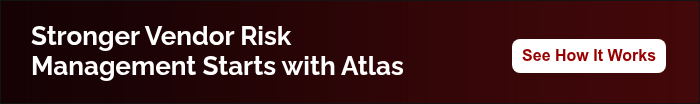 Stronger Vendor Risk Management Starts with Atlas