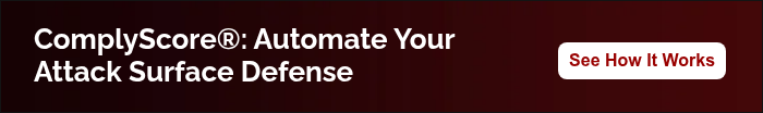ComplyScore®: Automate Your Attack Surface Defense
