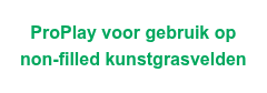 ProPlay voor gebruik op  non-filled kunstgrasvelden